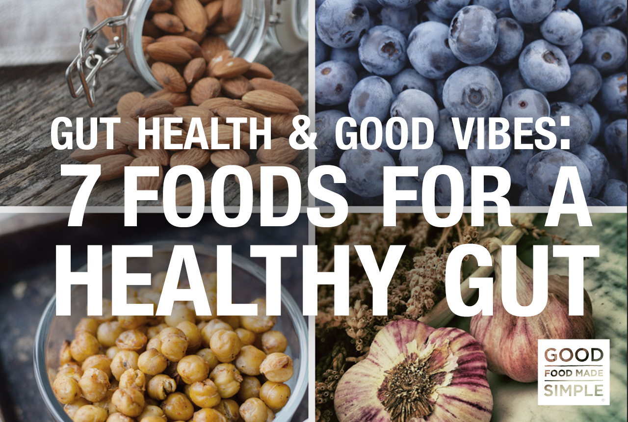 Gut Health Good Vibes 7 Foods For A Healthy Gut Good Food Made Simple