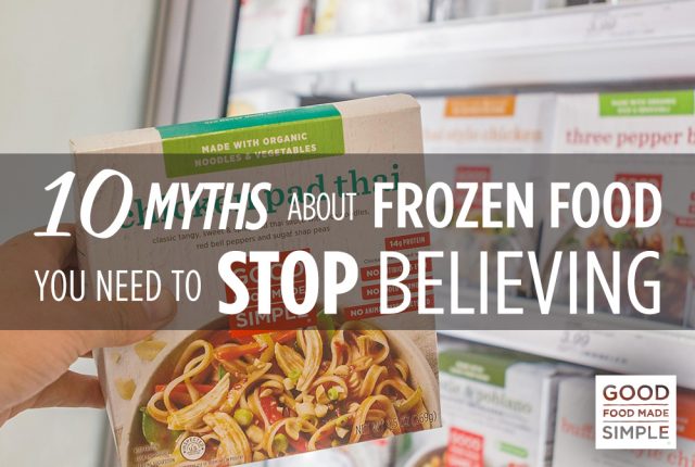 10 Myths About Frozen Food You Need To Stop Believing - Good Food Made ...