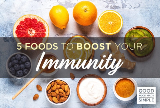 5 Foods to Boost Immunity - Good Food Made Simple